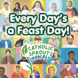 Catholic Sprouts: Daily Podcast for Catholic Kids