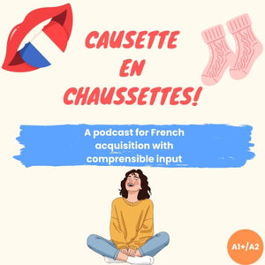 Causette en chaussettes - French Podcast for Beginners - slow and normal French (A1+/A2) 