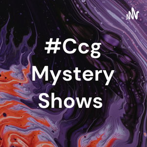 #Ccg Mystery Shows 