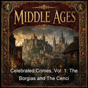 Celebrated Crimes, Vol. 1: The Borgias and The Cenci