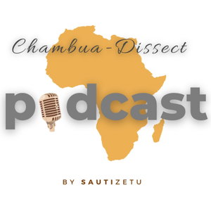 Chambua - Dissecting
Ideologies Behind Relationships, Beliefs, Success, and Leadership. 