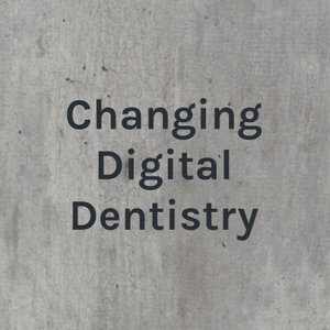 Changing Digital Dentistry