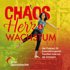 Chaos, Herz & Wachstum – Der Podcast für (neurodivergente) Familien rund um die Schulzeit
