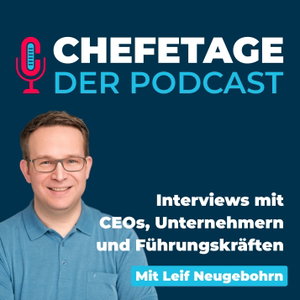 Chefetage - Interviews mit CEOs, Unternehmern & Führungskräften