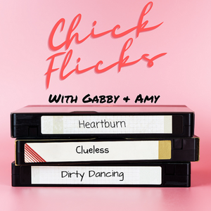 Chick Flicks with Gabby & Amy