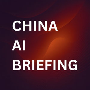 China AI Briefing (formerly China AI Daily)