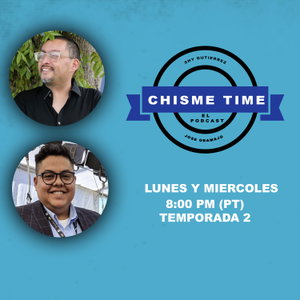 Chisme Time El Podcast