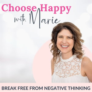 Choose Happy with Marie – Overthinking, Self-Doubt, People-Pleasing, Trust Your Gut & Self-Trust