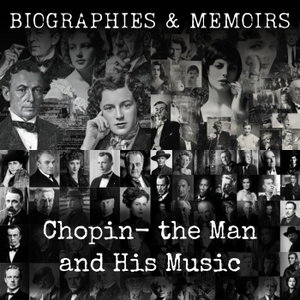 Chopin-  the Man and His Music