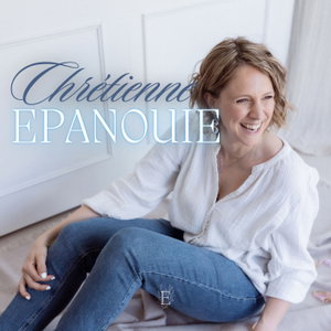 Chrétienne Épanouie | Le podcast d'Elpis