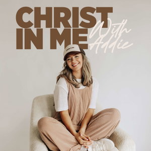 Christ In Me with Addie