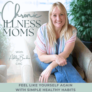 Chronic Illness Moms | Feel Better, Stress Relief, Fatigue, Inflammation, Brain Fog, Healthy Habits, Neurodivergent