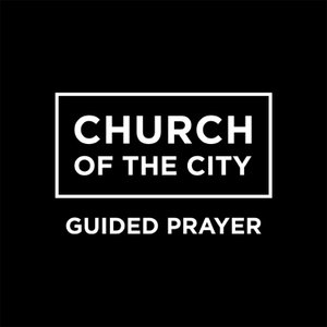 Church of the City Guided Prayer