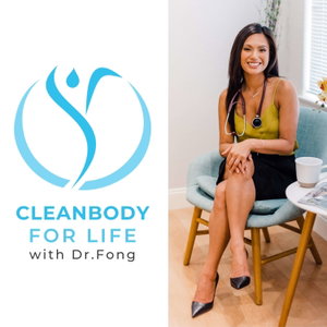 Cleanbody For Life with Dr. Fong