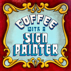 Coffee With a Sign Painter
