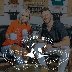 Coffee with Meg & Tev