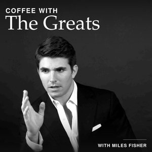 Coffee with The Greats 
by Miles Fisher