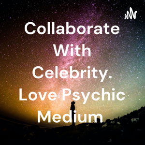 Collaborate With Celebrity. Love Psychic Medium 