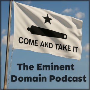 Come and Take It: The Eminent Domain Podcast