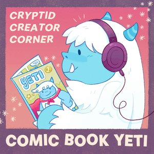Comic Book Yeti's Cryptid Creator Corner- A Comic Book Interview Podcast