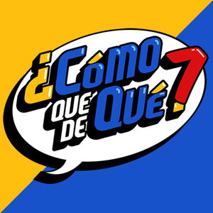 ¿CÓMO QUE DE QUÉ?