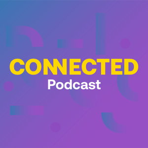 CONNECTED Podcast