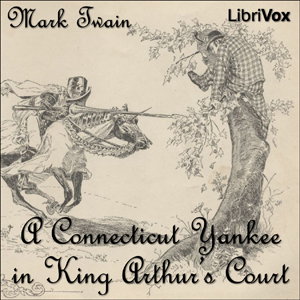 Connecticut Yankee in King Arthur's Court, A by Mark Twain (1835 - 1910)