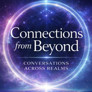 Connections from Beyond: Conversations Across Realms