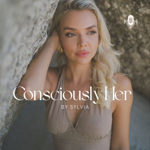 Consciously Her