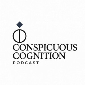 Conspicuous Cognition Podcast