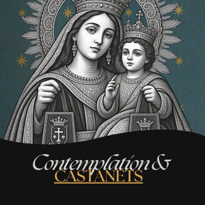 Contemplation and Castanets - Catholic and Carmelite Spirituality