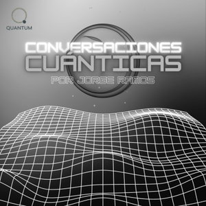 Conversaciones Cuánticas por Jorge Ramos