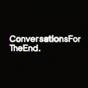 Conversations For The End