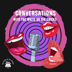 Conversations with The Write or Die Chicks