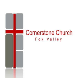 Cornerstone Church  Fox Valley Podcast
