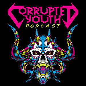 Corrupted Youth Podcast