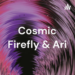 Cosmic Firefly & Ari