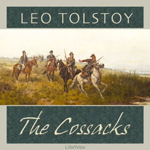 Cossacks, The by Leo Tolstoy (1828 - 1910)