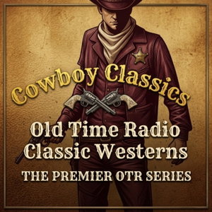 Cowboy Classics: Old Time Radio Westerns & Frontier Stories
