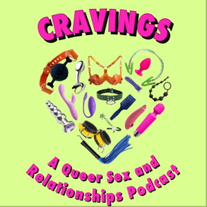Cravings: A Queer Sex and Relationships Podcast