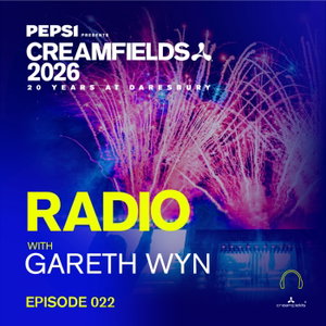 Creamfields Radio with Gareth Wyn