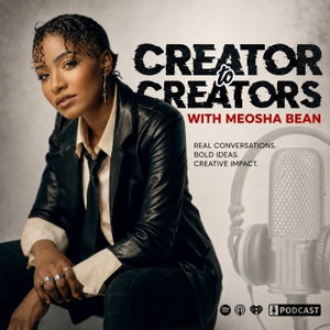 Creator to Creators With Meosha Bean