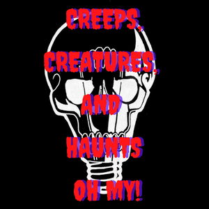 Creeps, Creatures, and Haunts OH MY!