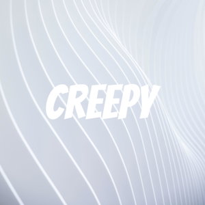 Creepy