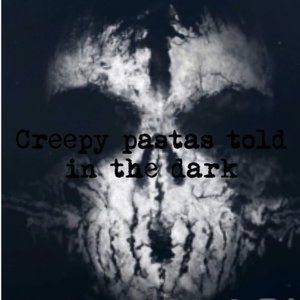 Creepy pastas told in the dark 