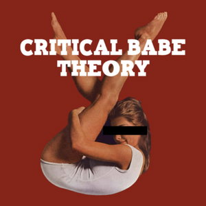 Critical Babe Theory