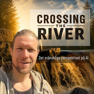 Crossing the River – Det mänskliga perspektivet på AI