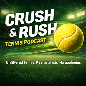 Crush and Rush Tennis Podcast 