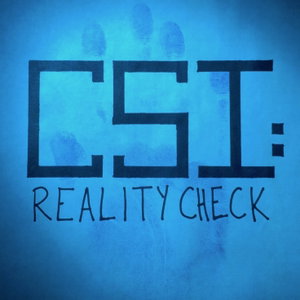 CSI: Reality Check
