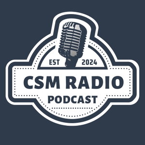 CSM Radio Podcast